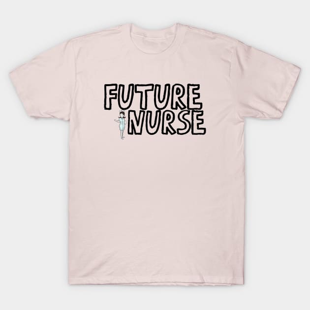 Future Nurse - Nurse Cartoon T-Shirt by CatsAreAmazing1